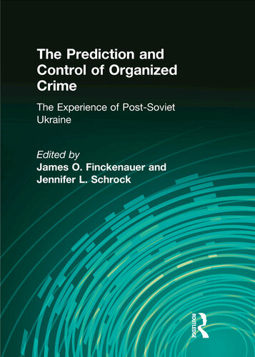 The Prediction and Control of Organized Crime: The Experience of Post-Soviet Ukraine