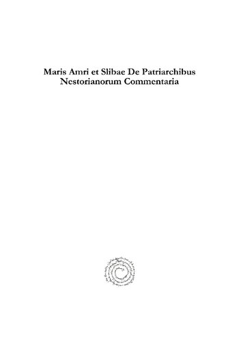 Maris Amri Et Slibae de Patriarchibus Nestorianorum Commentaria