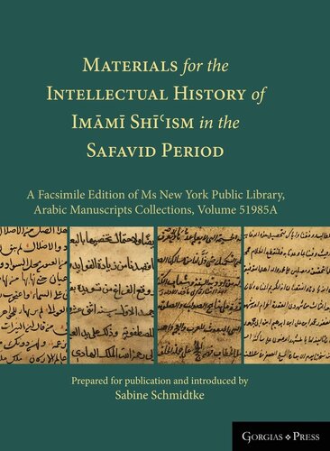 Materials for the Intellectual History of Im m Sh ism in the Safavid Period:A Facsimile Edition of Ms New York Public Library, Arabic Manuscripts Collections, Volume 51985A