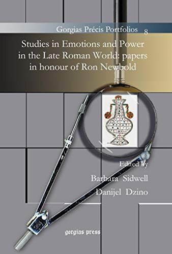 Studies in Emotions and Power in the Late Roman World: papers in honour of Ron Newbold (Gorgias Precis Portfolios)