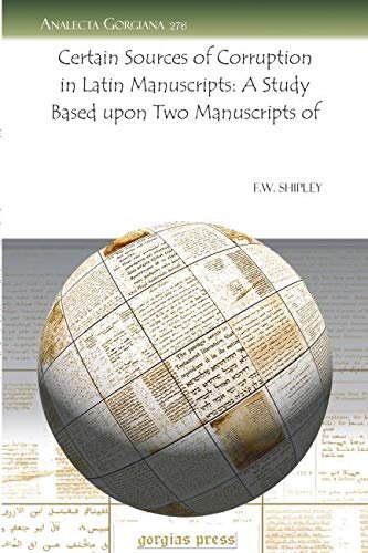 Certain Sources of Corruption in Latin Manuscripts: A Study Based Upon Two Manuscripts of