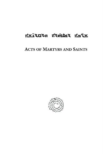 Acts of Martyrs and Saints: Acta Martyrum et Sanctorum