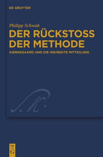 Der Rückstoß der Methode: Kierkegaard und die indirekte Mitteilung