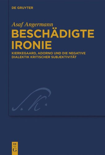 Beschädigte Ironie: Kierkegaard, Adorno und die negative Dialektik kritischer Subjektivität