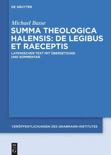 Summa theologica Halensis: De legibus et praeceptis: Lateinischer Text mit Übersetzung und Kommentar