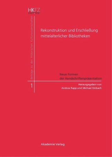 Rekonstruktion und Erschließung mittelalterlicher Bibliotheken: Neue Formen der Handschriftenpräsentation