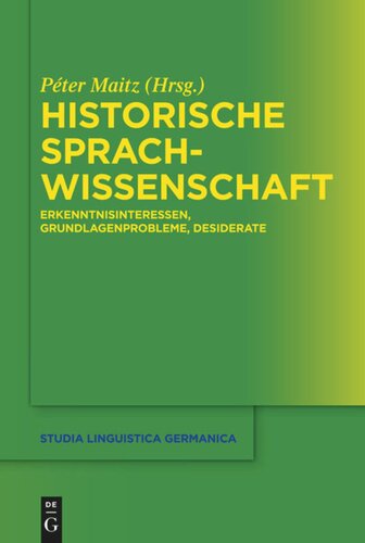 Historische Sprachwissenschaft: Erkenntnisinteressen, Grundlagenprobleme, Desiderate