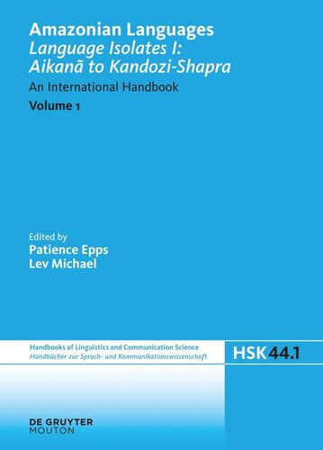 Amazonian Languages. Volume 1 Language Isolates I: Aikanã to Kandozi-Shapra: An International Handbook