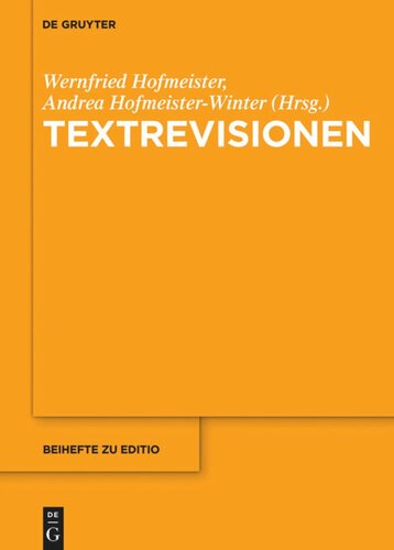 Textrevisionen: Beiträge der Internationalen Fachtagung der Arbeitsgemeinschaft für germanistische Edition, Graz, 17. bis 20. Februar 2016