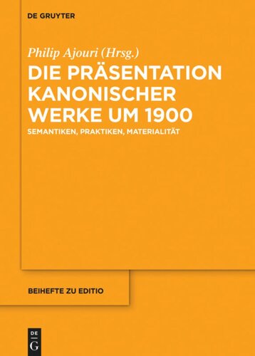 Die Präsentation kanonischer Werke um 1900: Semantiken, Praktiken, Materialität