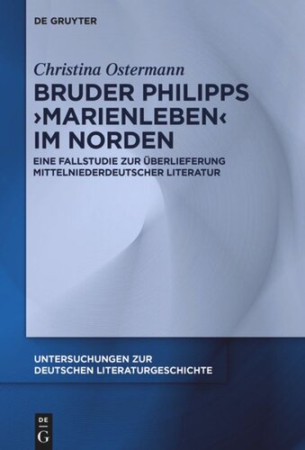 Bruder Philipps 'Marienleben' im Norden: Eine Fallstudie zur Überlieferung mittelniederdeutscher Literatur