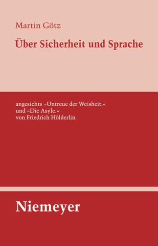 Über Sicherheit und Sprache angesichts »Untreue der Weisheit.« und »Die Asyle.« von Friedrich Hölderlin