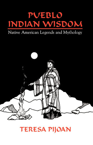 Pueblo Indian Wisdom: Native American Legends and Mythology