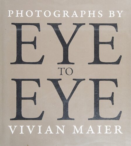 Eye to Eye: Photographs by Vivian Maier