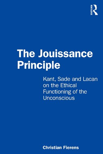 The Jouissance Principle  Kant, Sade and Lacan on the Ethical Functioning of the Unconscious