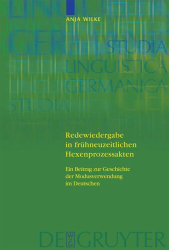 Redewiedergabe in frühneuzeitlichen Hexenprozessakten: Ein Beitrag zur Geschichte der Modusverwendung im Deutschen