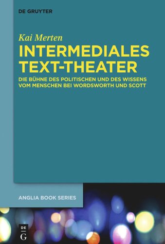 Intermediales Text-Theater: Die Bühne des Politischen und des Wissens vom Menschen bei Wordsworth und Scott