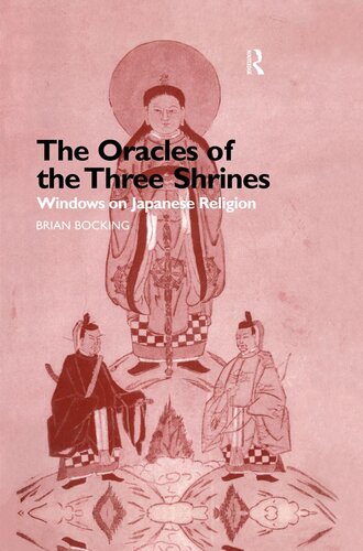 The Oracles of the Three Shrines: Windows on Japanese Religion