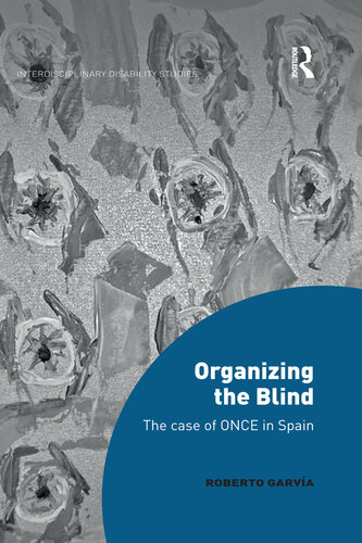 Organizing the Blind: The case of ONCE in Spain (Interdisciplinary Disability Studies)