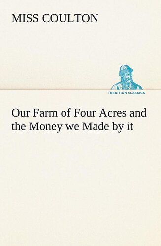 Our Farm of Four Acres and the Money We Made by It