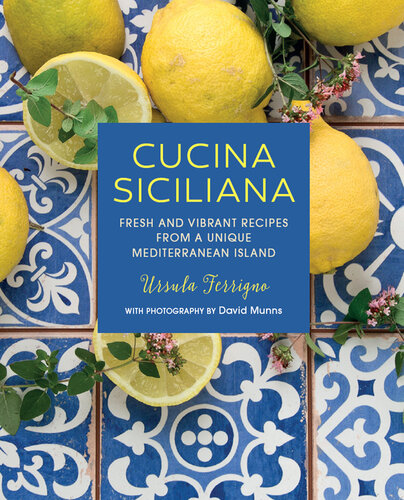 Cucina Siciliana: Fresh and vibrant recipes from a unique Mediterranean island