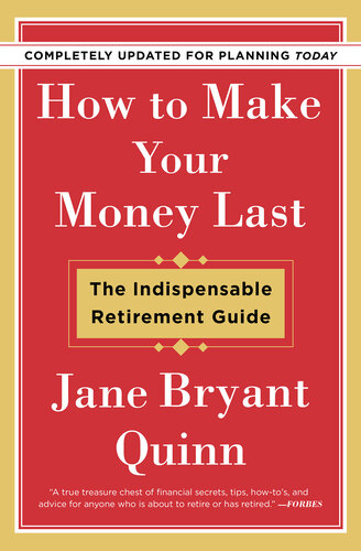 How to Make Your Money Last : The Indispensable Retirement Guide