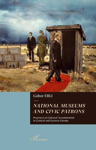 National museums and civic patrons: Practices of cultural accumulation in Central and Eastern Europe