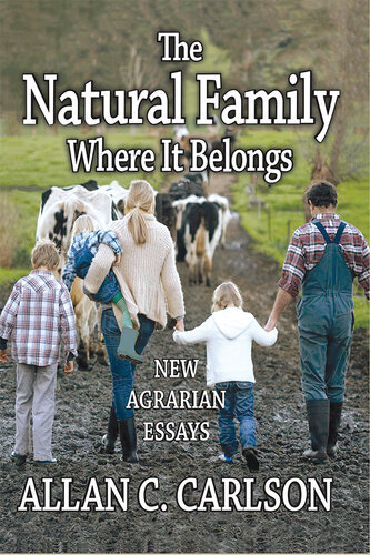 The Natural Family Where it Belongs: New Agrarian Essays