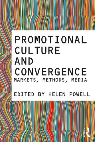 Promotional Culture and Convergence: Markets, Methods, Media