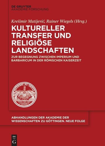 Kultureller Transfer und religiöse Landschaften: Zur Begegnung zwischen Imperium und Barbaricum in der römischen Kaiserzeit