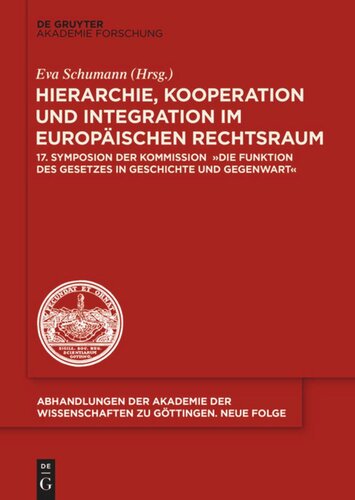 Hierarchie, Kooperation und Integration im Europäischen Rechtsraum: 17. Symposion der Kommission  "Die Funktion des Gesetzes in Geschichte und Gegenwart"