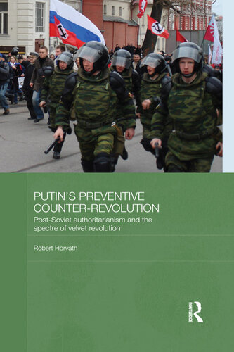 Putin's ʻpreventive Counter-revolutionʼ: Post-Soviet Authoritarianism and the Spectre of Velvet Revolution