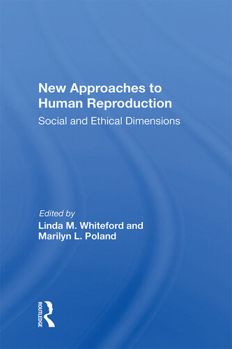 New Approaches To Human Reproduction: Social And Ethical Dimensions