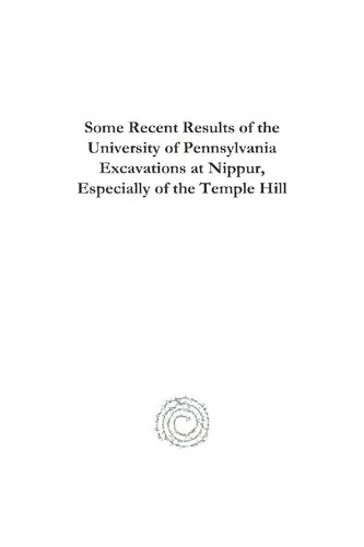 Some Recent Results of the University of Pennsylvania Excavations at Nippur, Especially of the Temple Hill