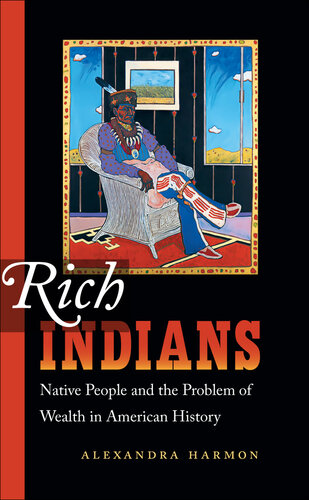 Rich Indians: Native People and the Problem of Wealth in American History