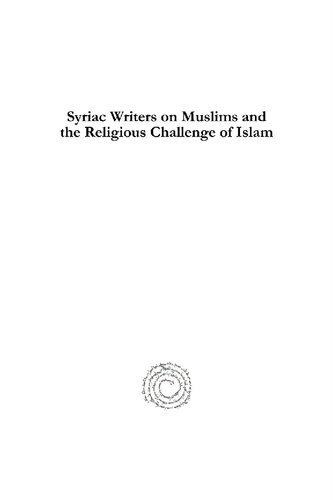 Syriac Writers on Muslims and the Religious Challenge of Islam