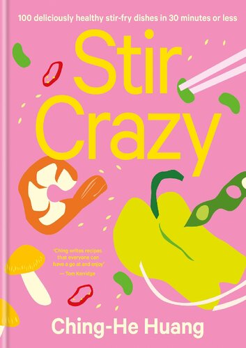 Stir Crazy: 100 Deliciously Healthy Stir-Fry Recipes