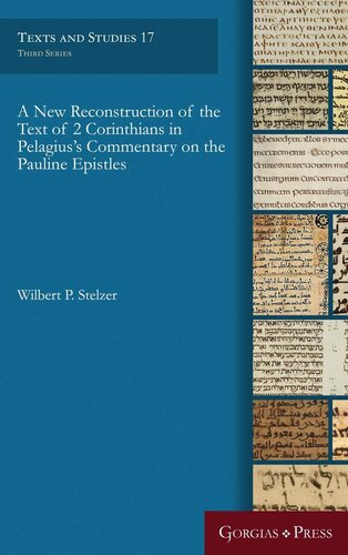 A New Reconstruction of the Text of 2 Corinthians in Pelagius' Commentary on the Pauline Epistles (Texts and Studies)