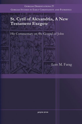 St. Cyril of Alexandria, a New Testament Exegete: His Commentary on the Gospel of John