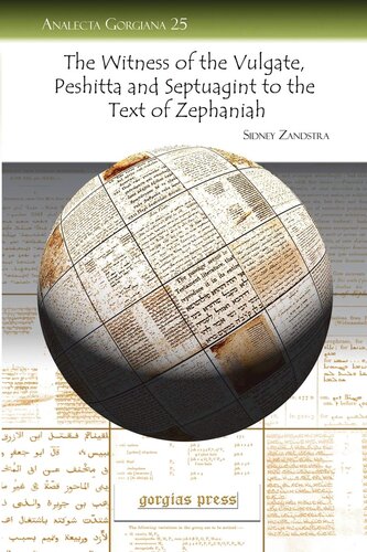 The Witness of the Vulgate, Peshitta and Septuagint to the Text of Zephaniah (Analecta Gorgiana)