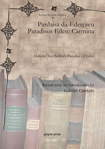 Pardaisa Da-eden Seu Paradisus Eden Carmina: Abdisho' Bar Brikha's Paradise of Eden (Syriac Studies Library) (Arabic Edition)