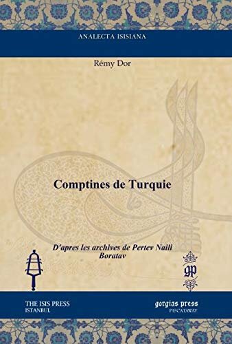 Comptines De Turquie: D'apres Les Archives De Pertev Naili Boratav (Analecta Isisiana: Ottoman and Turkish Studies) (French and Turkish Edition)