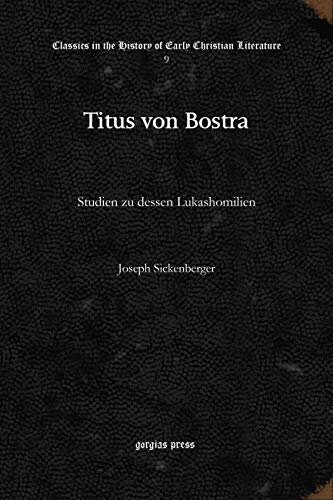 Titus von Bostra: Studien zu dessen Lukashomilien