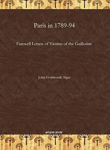 Paris in 1789-94: Farewell Letters of Victims of the Guillotine