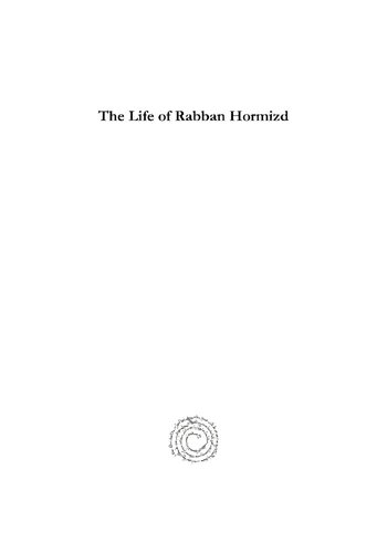 The Life of Rabban Hormizd: And the Foundation of His Monastery at Al-Kosh