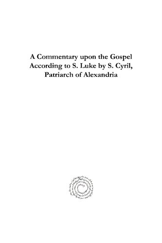 A   Commentary Upon the Gospel According to S. Luke by S. Cyria Commentary Upon the Gospel According to S. Luke by S. Cyria Commentary Upon the Gospel