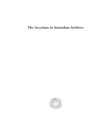 The Assyrians in Australian Archives: Documents from the National Archives of Australia and Australian War Memorial, 1914-1947