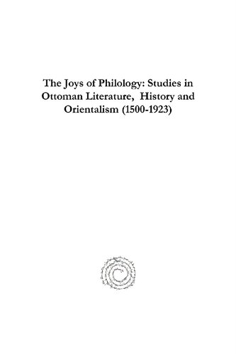 The Joys of Philology: Studies in Ottoman Literature, History and Orientalism (1500-1923): Orientalists, Travellers and Merchants in the Ottoman Empire, Political Relations Between Europe and the Porte