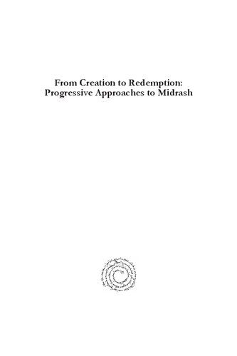 From Creation to Redemption: Progressive Approaches to Midrash: Proceedings of the Midrash Section, Society of Biblical Literature, Volume 7