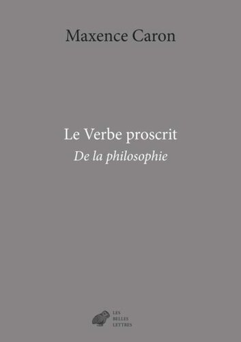 Le Verbe proscrit - De la philosophie